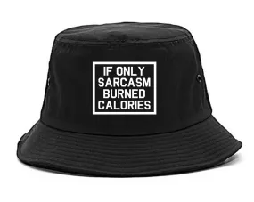 If Only Sarcasm Burned Calories Funny Workout Mens Bucket Hat