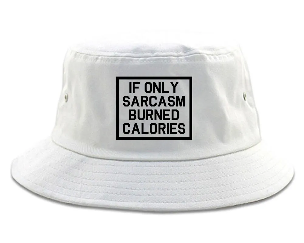 If Only Sarcasm Burned Calories Funny Workout Mens Bucket Hat